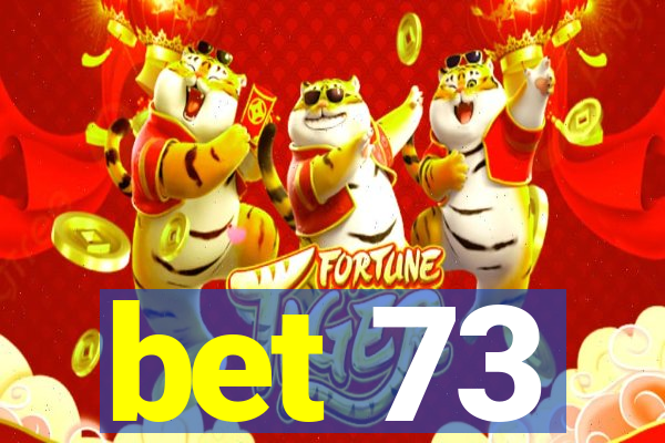 bet 73